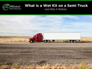 What Is A Wet Kit On A Semi Truck And Why It Matters