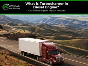 What is Turbocharger in Diesel Engine? - JL Mobile Truck & Trailer Repair